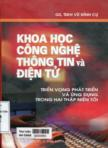 Khoa học công nghệ thông tin và điện tử triển vọng phát triển và ứng dụng trong hai thập niên tới