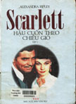 Scarlett hậu cuốn theo chiều gió : tập I