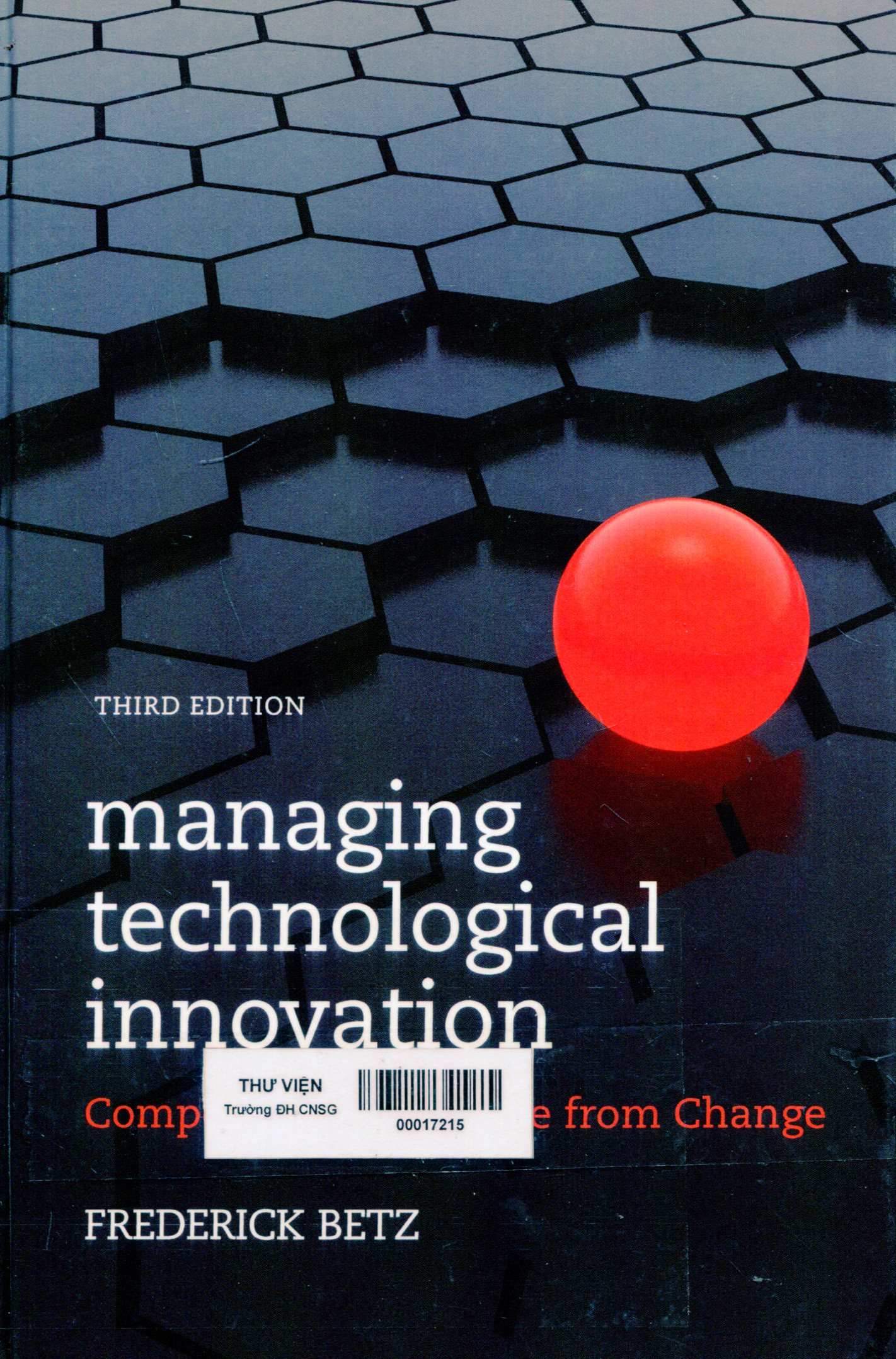 Managing technological innovation : competitive advantage from change