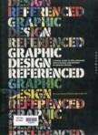 Graphic design, referenced: a visual guide to the language,applications, and history of graphic design