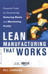 Lean manufacturing that works : powerful tools for dramatically reducing waste and maximizing profits