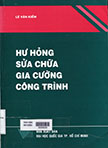 Hư hỏng - sửa chữa - gia cường công trình