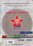 Lược sử 300 năm Sài Gòn - Thành phố Hồ Chí Minh (1698 - 1998)