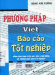 Phương pháp viết báo cáo tốt nghiệp (Dành cho sinh viên ĐH, CĐ và THCN)