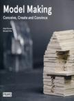 Model making: Conceive, create and convince
