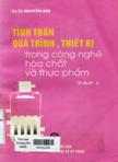 Tính toán quá trình, thiết bị trong công nghệ hóa chất và thực phẩm : tập I