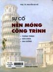 Sự cố nền móng công trình : Phòng tránh - Sửa chữa - Gia cường