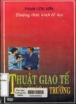 Thường thức kinh tế học : Thuật giao tế trên thương trường