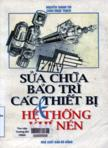 Sửa chữa bảo trì các thiết bị và hệ thống khí nén