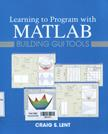 Learning to program with MATLAB : building GUI tools