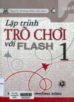 Lập trình trò chơi với Flash : Tập I (Kèm 1 CD)