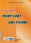 Giáo trình pháp luật đại cương và câu hỏi pháp luật - trích bộ luật dân sự, bộ luật tố tụng dân sự,bộ luật hình sự, bộ luật tố tụng hình sự, bộ luật lao động, bộ luật hôn nhân và gia đình