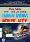 Thực hành tính toán gia công bánh răng - ren vít