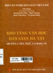 Kho tàng văn học dân gian Hà Tây: Q1: Tục ngữ, cao dao, vè