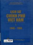 Lịch sử chính phủ Việt Nam 1945 - 1955: T1