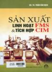 Sản xuất linh hoạt FMS & tích hợp CIM