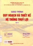 Giáo trình quy hoạch và thiết kế hệ thống thủy lợi: T2