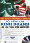 Nói tiếng Anh kinh doanh lưu loát như một người Mỹ (Kèm 1CD)