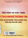 Ứng dụng và phát triển công nghệ thông tin phục vụ sự nghiệp công nghiệp hoá - hiện đại hoá đất nước