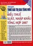 Chính sách thuế giá trị gia tăng mới và biểu thuế xuất, nhập khẩu tổng hợp 2007