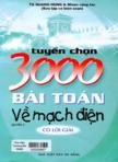 Tuyển chọn 3000 bài toán về mạch điện có lời giải : tập I