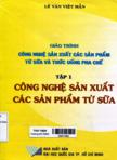 Giáo trình công nghệ sản xuất các sản phẩm từ sữa và thức uống pha chế: T1: Công nghệ sản xuất các sản phẩm từ sữa