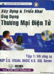 Xây dựng và triển khai ứng dụng thương mại điện tử : tập I : Với công cụ ASP 3.0, Visual Basic 6.0, SQL Server