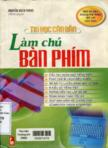 Làm chủ bàn phím : tin học căn bản