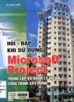 Hỏi đáp khi sử dụng Microsoft Project trong lập và quản lý dự án công trình xây dựng