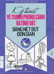 Kỹ thuật vẽ tranh phong cảnh và tĩnh vật bằng nét bút đơn giản