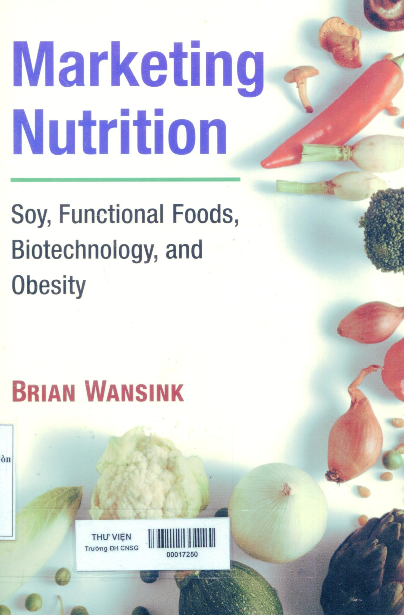 Marketing nutrition : soy, functional foods, biotechnology, and obesity