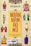 Ngàn năm áo mũ: Lịch sử trang phục Việt Nam giai đoạn 1009 - 1945
