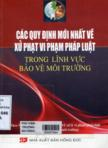 Các quy định mới nhất về sử phạt vi phạm pháp luật trong lĩnh vực bảo vệ môi trường