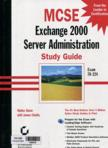 MCSE: Exchange Server 2000 Administration Study Guide (1 CD- ROOM)
