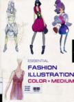 Essential Fashion Illustration: Color and Medium