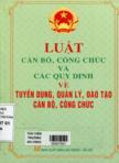 Luật cán bộ, công chức và các quy định về tuyển dụng, quản lý, đào tạo cán bộ, công chức