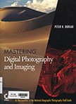 Mastering digital photography and imaging