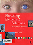 Photoshop Elements 2 Solutions: The Art of Digital Photography (with 1 CD-ROOM)