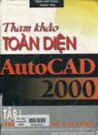 Tham khảo toàn diện AutoCad 2000 : tập I : Thiết kế bản vẽ hai chiều