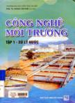 Công nghệ môi trường : tập I : Xử lý nước