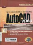 Xử lý đối tượng 2D trong AutoCAD 2004 : tập II