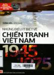 Những điều ít biết về chiến tranh Việt Nam 1945 - 1975