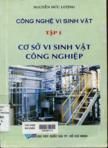 Công nghệ vi sinh vật: T1: Cơ sở vi sinh vật công nghiệp