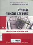 Kỹ thuật thi công xây dựng: Tập 1: Công tác đất, cọc và thi công bê tông tại chỗ