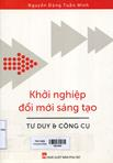 Khởi nghiệp đổi mới sáng tạo : Tư duy và công cụ