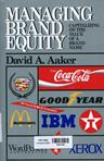 Managing brand equity : capitalizing on the value of a brand name