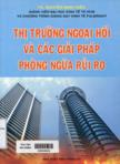 Thị trường ngoại hối và các giải pháp phòng ngừa rủi ro (Quản trị rủi ro tài chính)