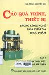 Các quá trình, thiết bị trong công nghệ hóa chất và thực phẩm: Tập 1: Các quá trình thủy lực, bơm, quạt, máy nén