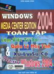 Windows Media Center Edition 2004 toàn tập : Làm việc từ xa - Quản lý máy tính và xử lý sự cố trong Windows 2004