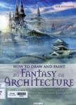 How to Draw and Paint Fantasy Architecture